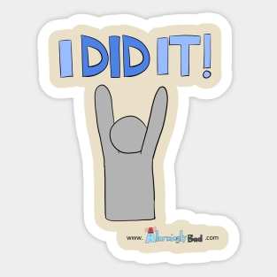 I DID IT! Sticker